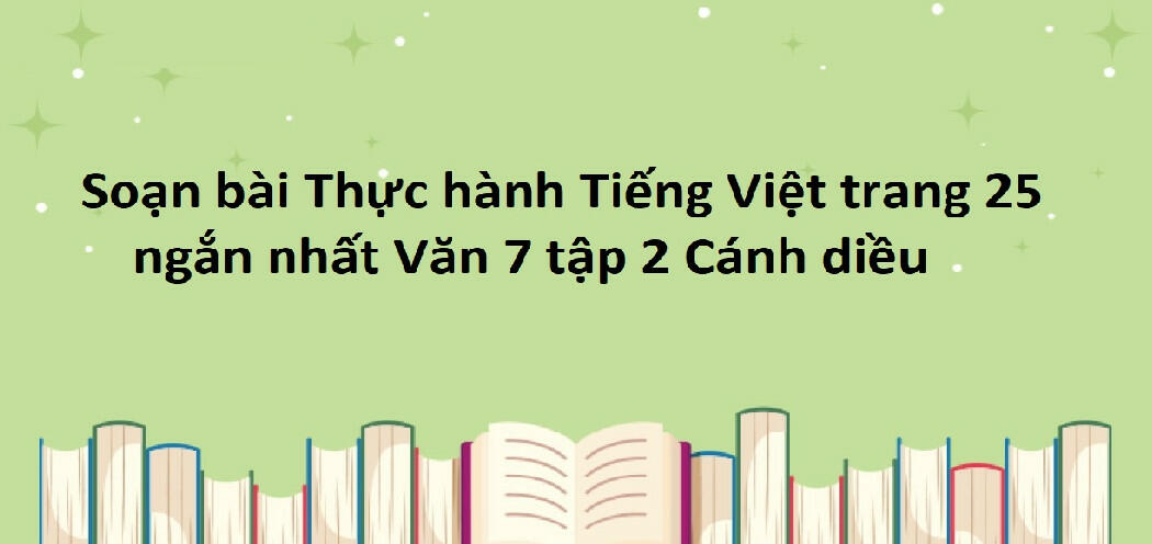 Bài Thực hành Tiếng Việt SGK 7 trang 25, 26 - Văn Cánh diều