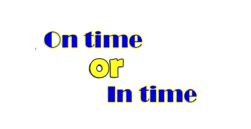 Cách dùng in time và on time
