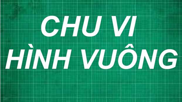 Công thức tính Chu vi hình vuông chính xác nhất (ảnh 2)