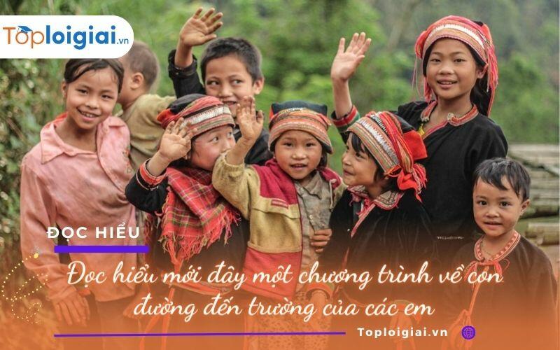 Đọc hiểu mới đây một chương trình về con đường đến trường của các em - ảnh 2