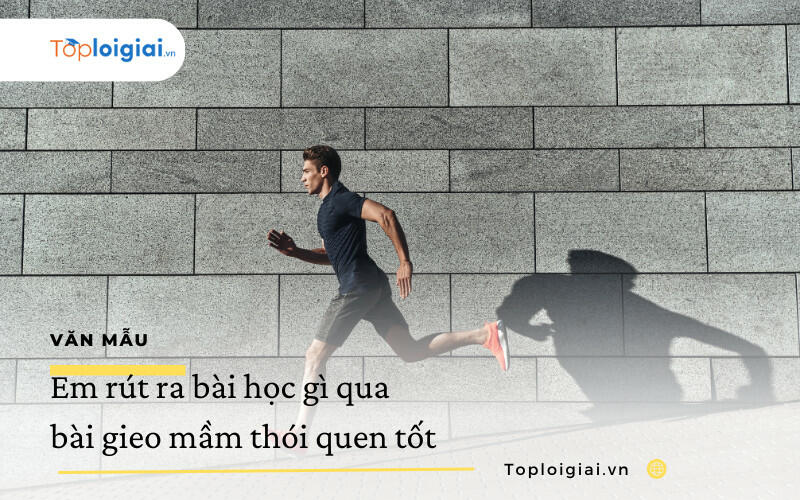 Em rút ra bài học gì qua bài Gieo mầm thói quen tốt