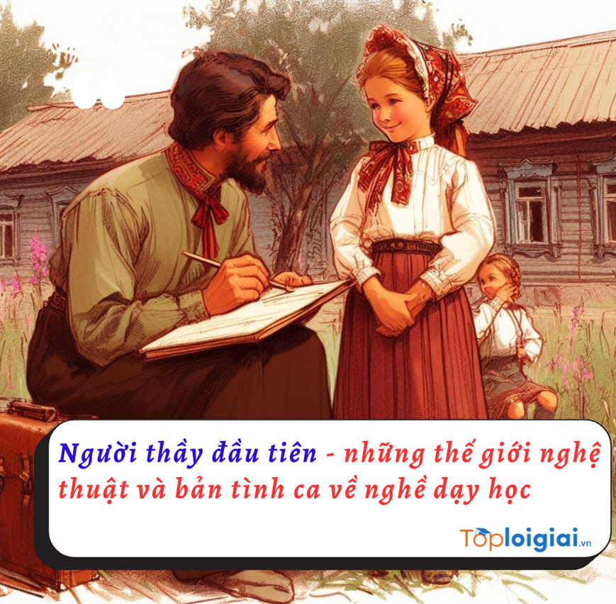 Người thầy đầu tiên - những thế giới nghệ thuật và bản tình ca về nghề dạy học