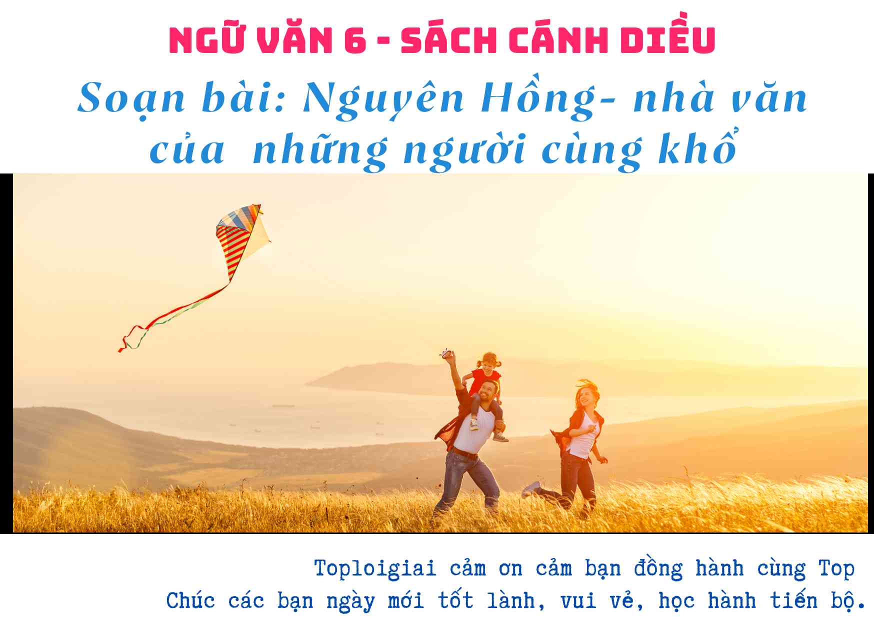 Soạn bài Nguyên Hồng – Nhà văn của những người cùng khổ chi tiết (Cánh Diều)