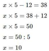 Tìm một số biết rằng lấy số đó nhân với 5 rồi trừ đi 12 thì bằng 38