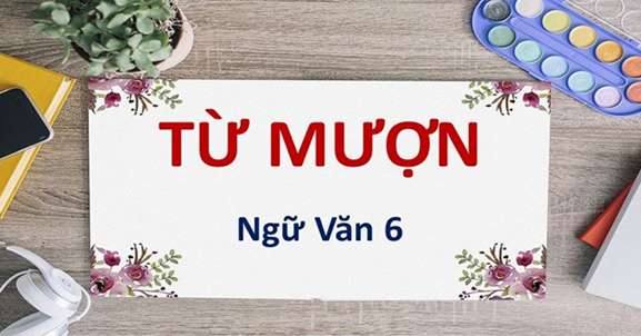 [CHUẨN NHẤT] Từ mượn là gì?