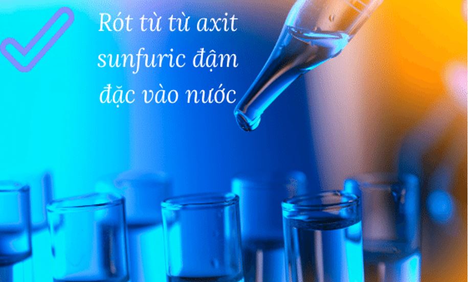 Vì sao không nên rót nước vào axit sunfuric đậm đặc mà chỉ có thể rót từ từ axit sunfuric đậm đặc vào nước?