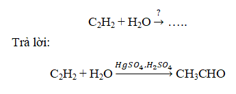 Viết và cân bằng phương trình hóa học sau C2H2 + H2O