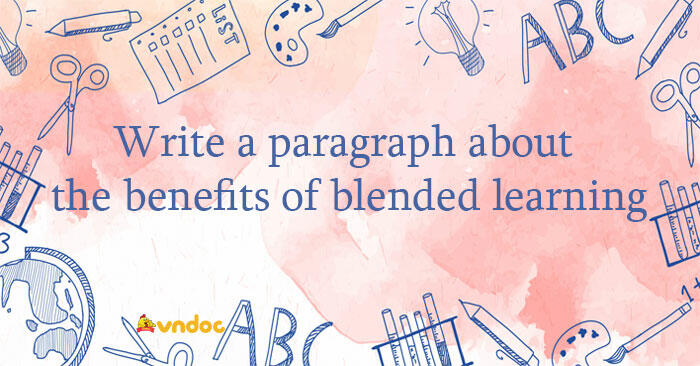 Write a paragraph about the benefits of blended learning 