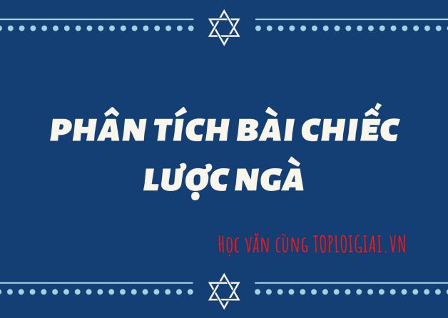 Dàn ý phân tích bài Chiếc lược ngà - Toploigiai