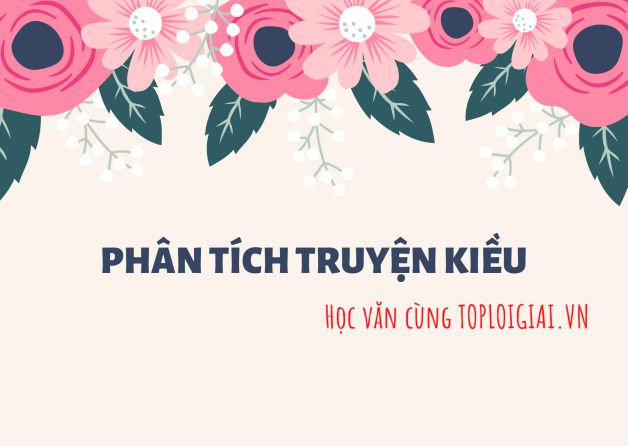 Dàn ý phân tích bài Truyện Kiều - Toploigiai