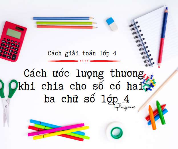Cách ước lượng thương khi chia cho số có hai, ba chữ số