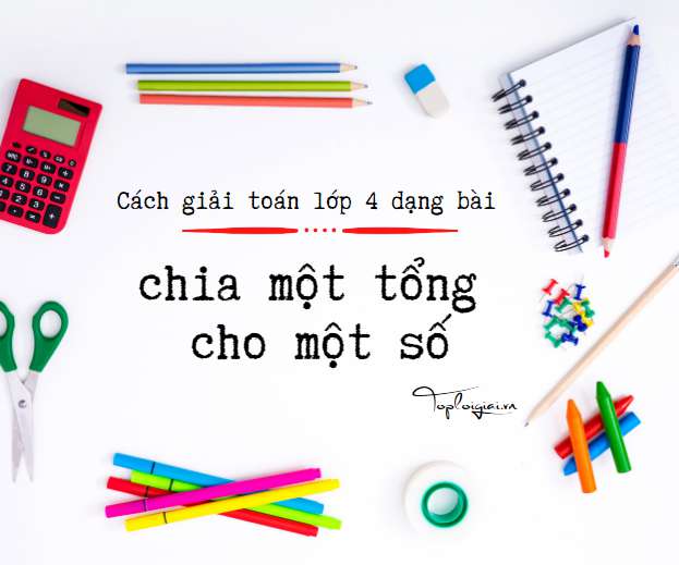 Cách giải toán lớp 4 dạng bài chia một tổng cho một số