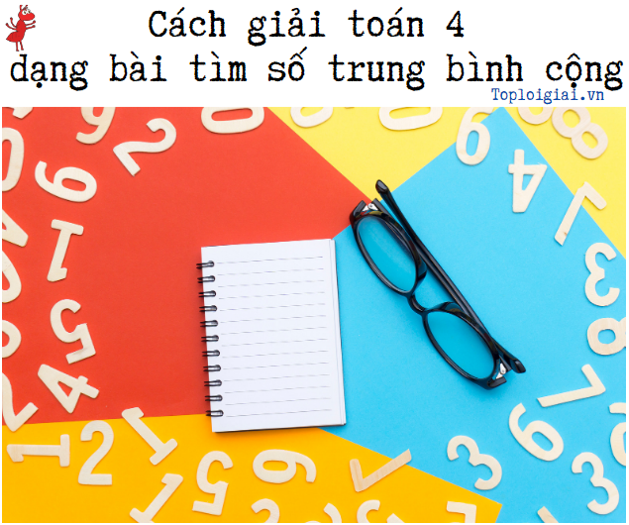 Cách giải toán lớp 4 dạng bài tìm số trung bình cộng