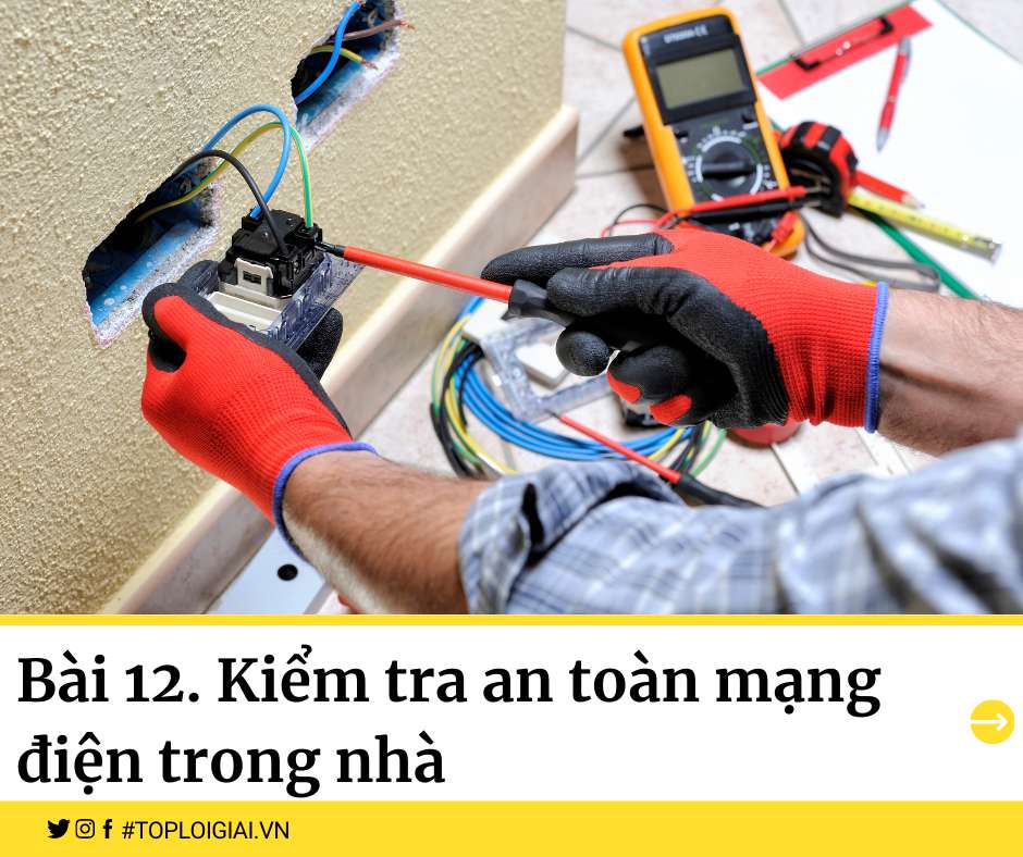 Soạn Công nghệ 9 Bài 12 ngắn nhất: Kiểm tra an toàn mạng điện trong nhà