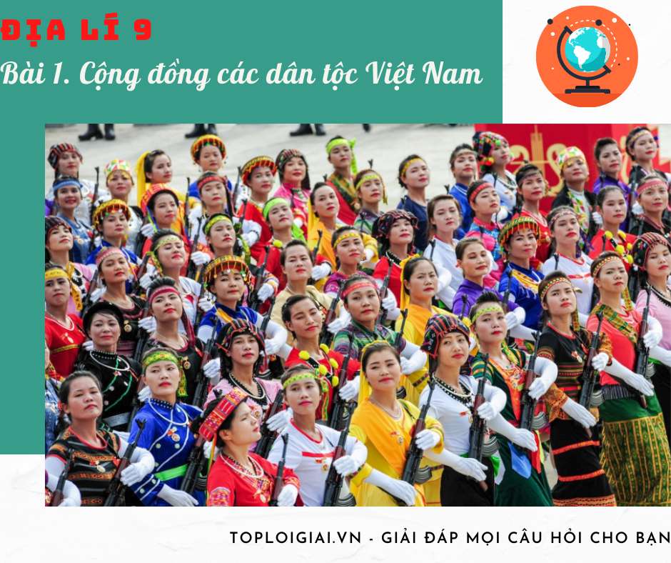 Soạn Địa 9 Bài 1 ngắn nhất: Cộng đồng các dân tộc Việt Nam
