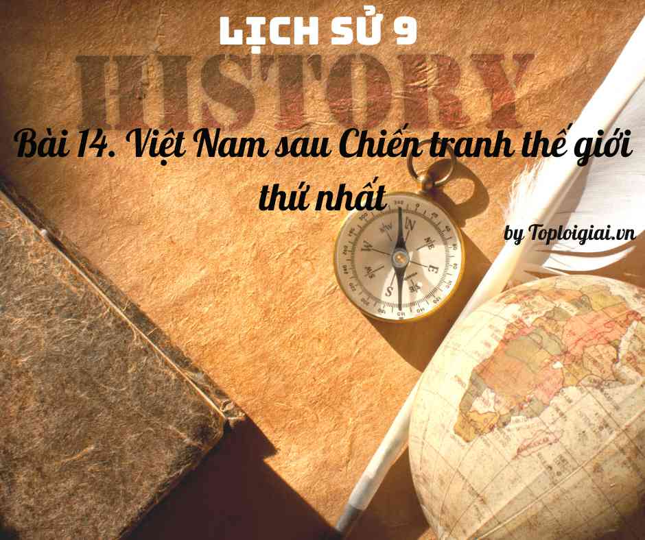 Soạn sử 9 Bài 14 ngắn nhất: Việt Nam sau chiến tranh thế giới thứ nhất