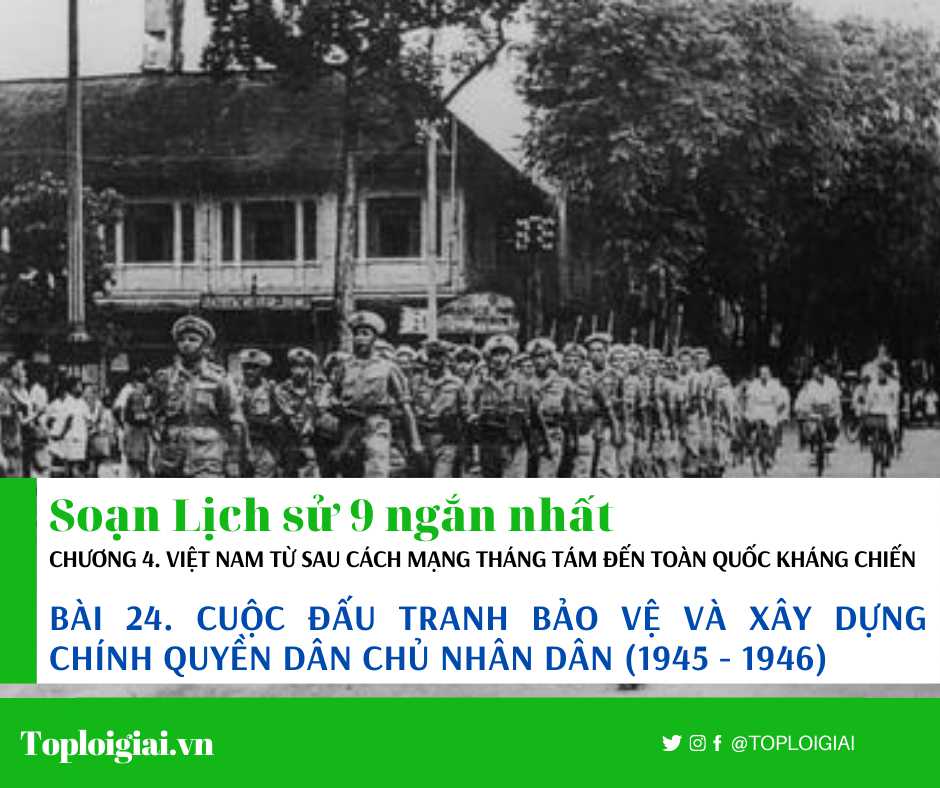 Soạn sử 9 Bài 24 ngắn nhất: Cuộc đấu tranh bảo vệ và xây dựng chính quyền dân chủ nhân dân (1945 - 1946)