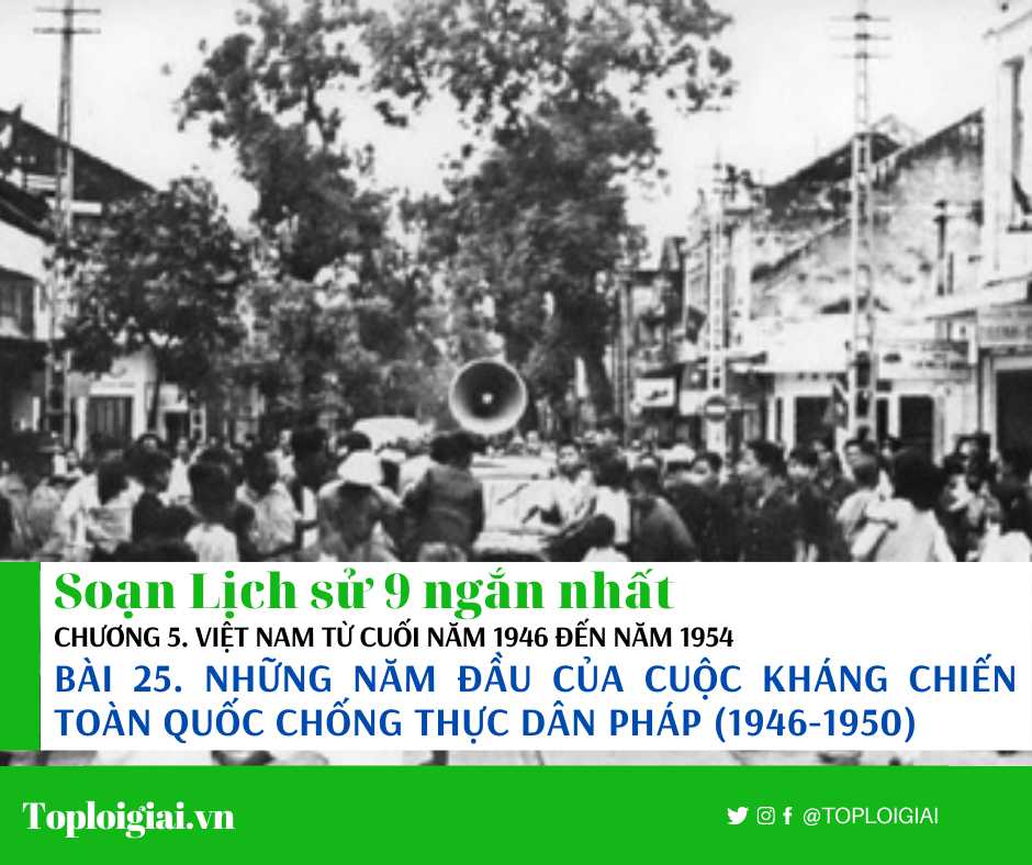 Soạn sử 9 Bài 25 ngắn nhất: Những năm đầu của cuộc kháng chiến toàn quốc chống thực dân Pháp (1946 - 1950)