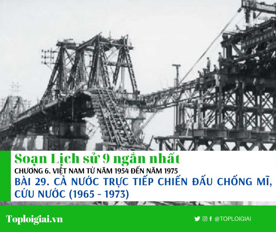 Soạn sử 9 Bài 29 ngắn nhất: Cả nước trực tiếp chiến đấu chống Mĩ, cứu nước (1965 - 1973)