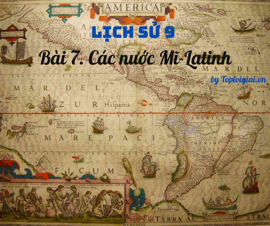 Soạn sử 9 Bài 7 ngắn nhất: Các nước Mĩ - Latinh