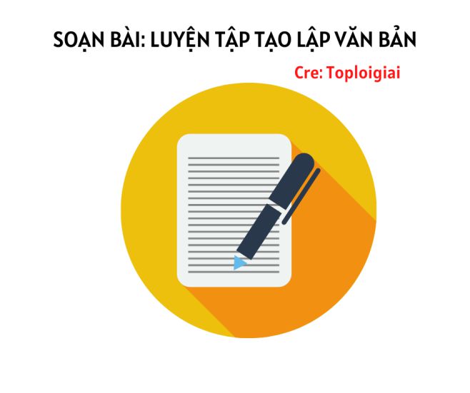Soạn bài Luyện tập tạo lập văn bản | Soạn văn 7 siêu ngắn tại TopLoigiai