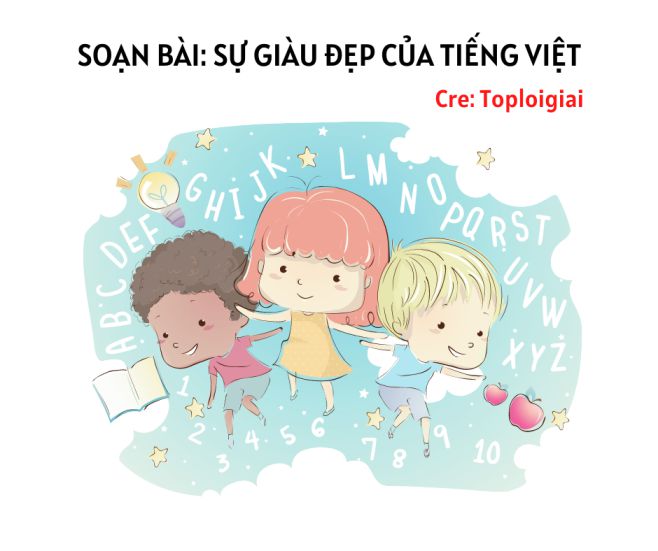 Soạn bài Sự giàu đẹp của Tiếng Việt | Soạn văn 7 siêu ngắn tại TopLoigiai