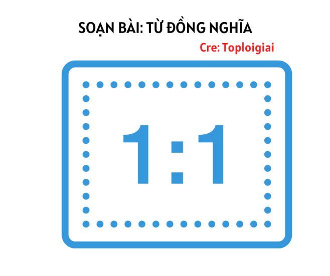 Soạn bài Từ đồng nghĩa | Soạn văn 7 siêu ngắn tại TopLoigiai