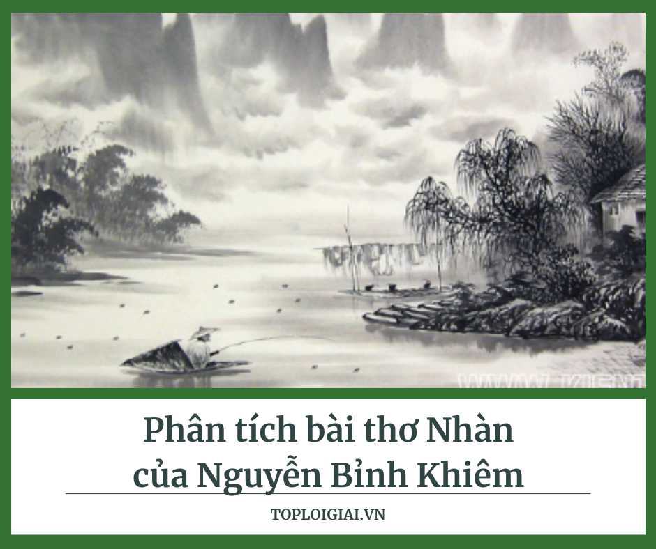 Phân tích bài thơ Nhàn của Nguyễn Bỉnh Khiêm ngắn gọn, hay nhất - Toploigiai