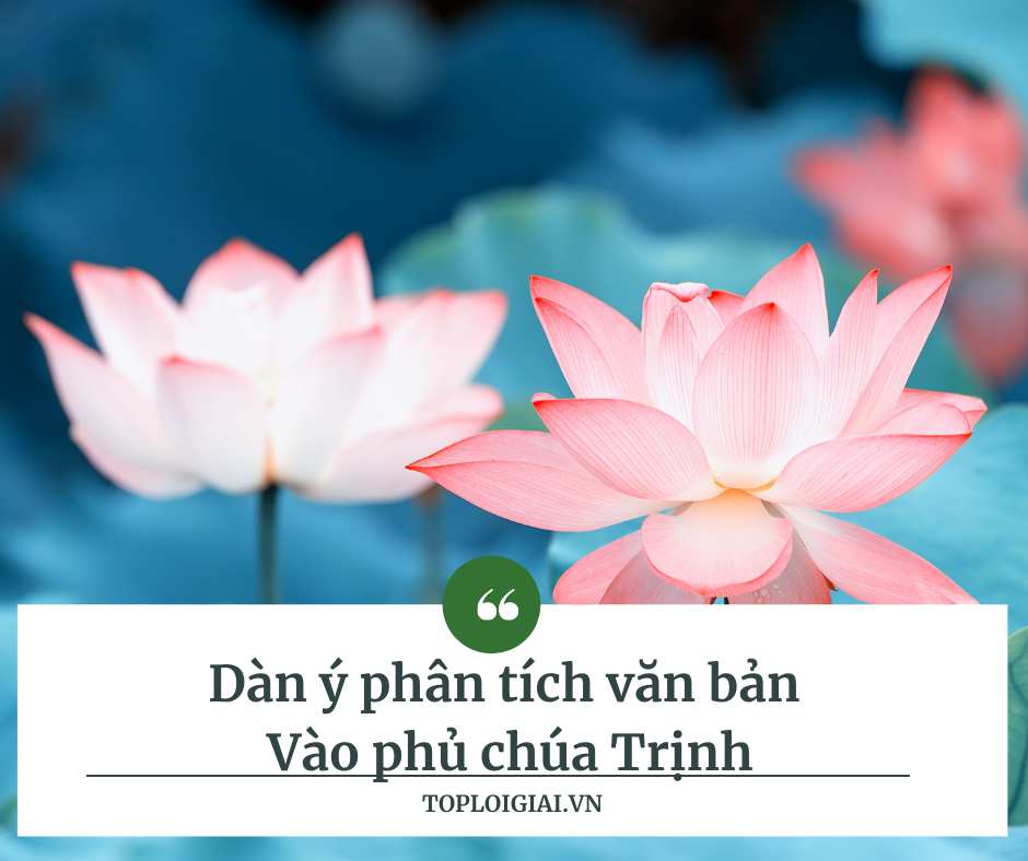 Dàn ý phân tích văn bản Vào phủ chúa Trịnh (ngắn gọn, hay nhất) (ảnh 2)