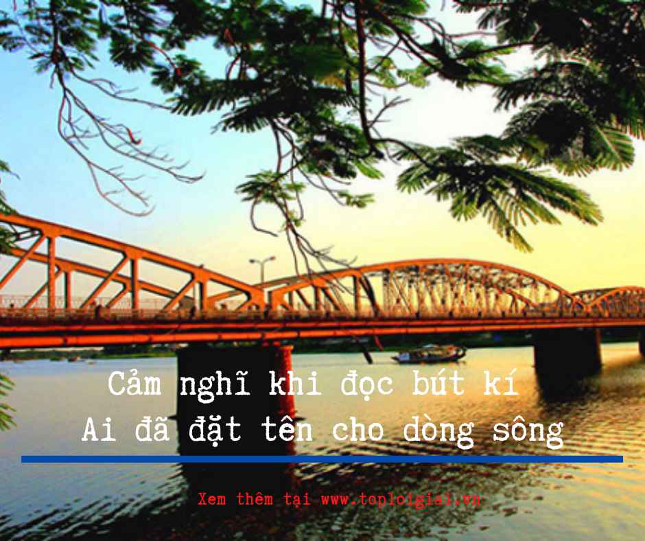Cảm nghĩ khi đọc bút kí Ai đã đặt tên cho dòng sông - Toploigiai