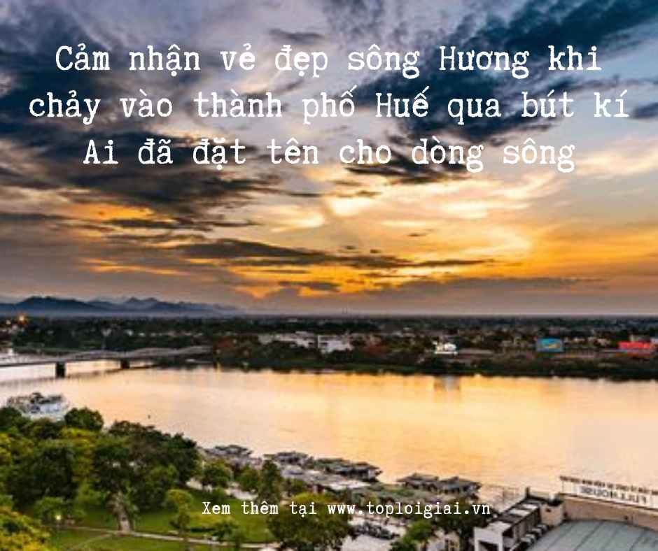Cảm nhận vẻ đẹp sông Hương khi chảy vào thành phố Huế -  (ảnh 2)