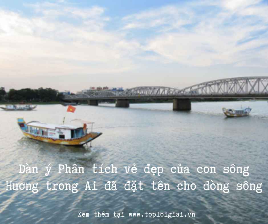 Dàn ý phân tích vẻ đẹp của con sông Hương trong Ai đã đặt tên cho dòng sông -  (ảnh 2)