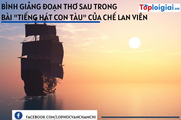 Bình giảng đoạn thơ trong bài Tiếng hát con tàu của Chế Lan Viên | 900 bài Văn mẫu 12 hay nhất