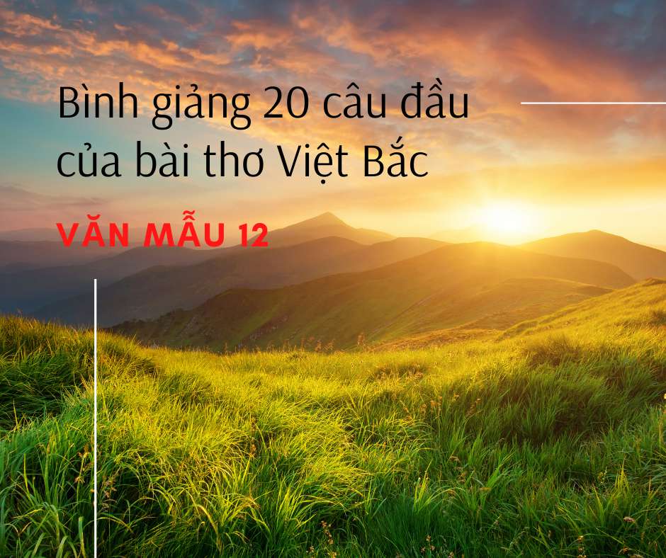 Bình giảng 20 dòng đầu của bài thơ Việt Bắc