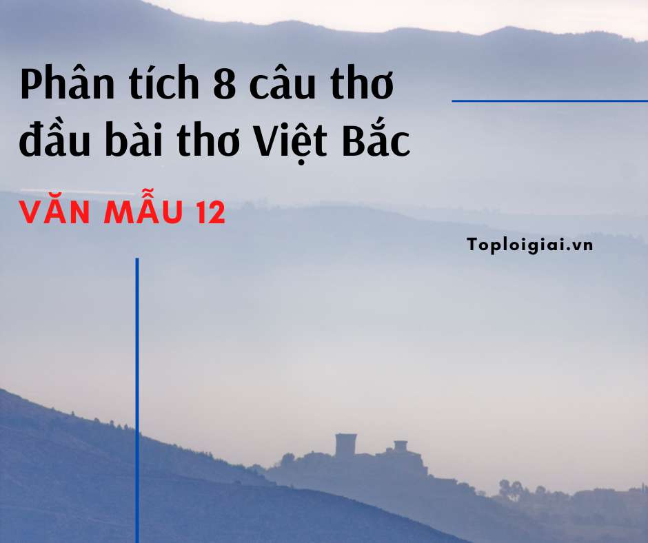 Phân tích 8 câu thơ đầu bài thơ Việt Bắc (ảnh 2)