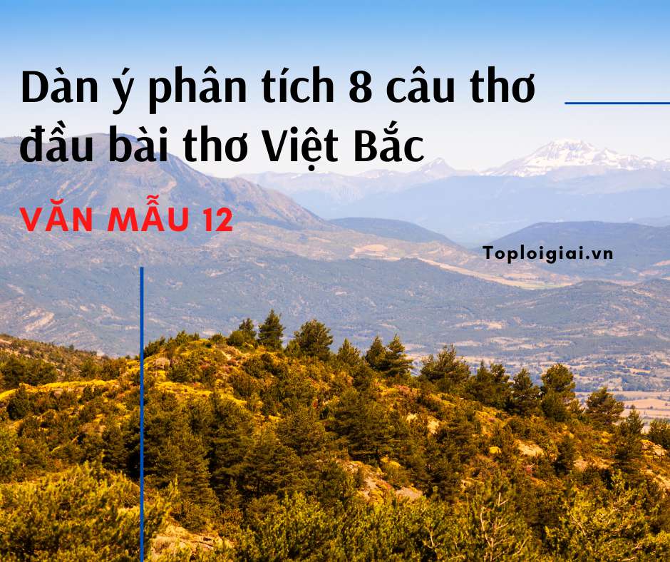 Phân tích 8 câu thơ đầu bài thơ Việt Bắc (ảnh 1)