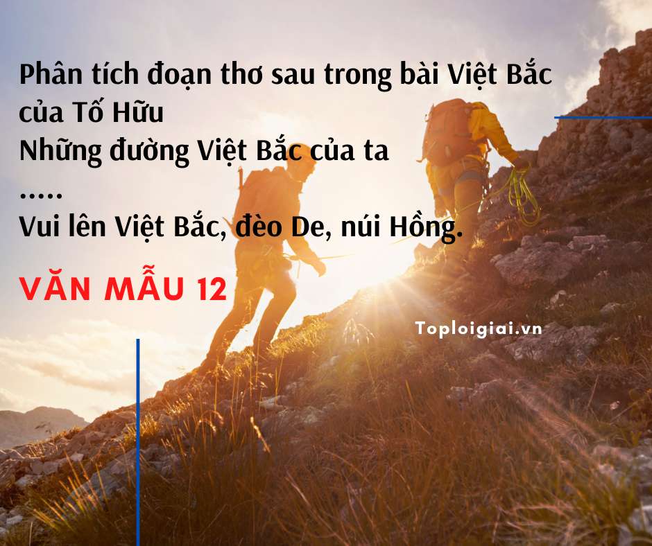 Phân tích đoạn thơ “Những đường Việt Bắc của ta... Vui lên Việt Bắc, đèo De, núi Hồng” (ảnh 2)
