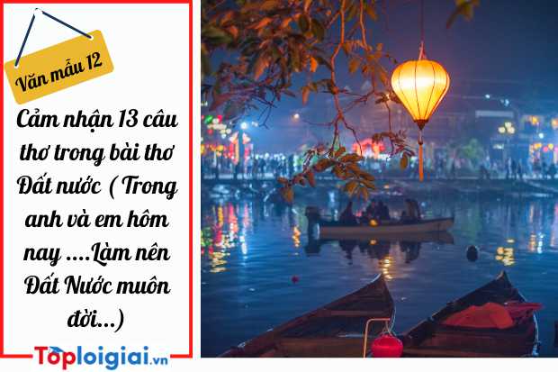 Cảm nhận 13 câu thơ trong bài thơ Đất nước: Trong anh và em hôm nay ....Làm nên Đất Nước muôn đời (ảnh 2)