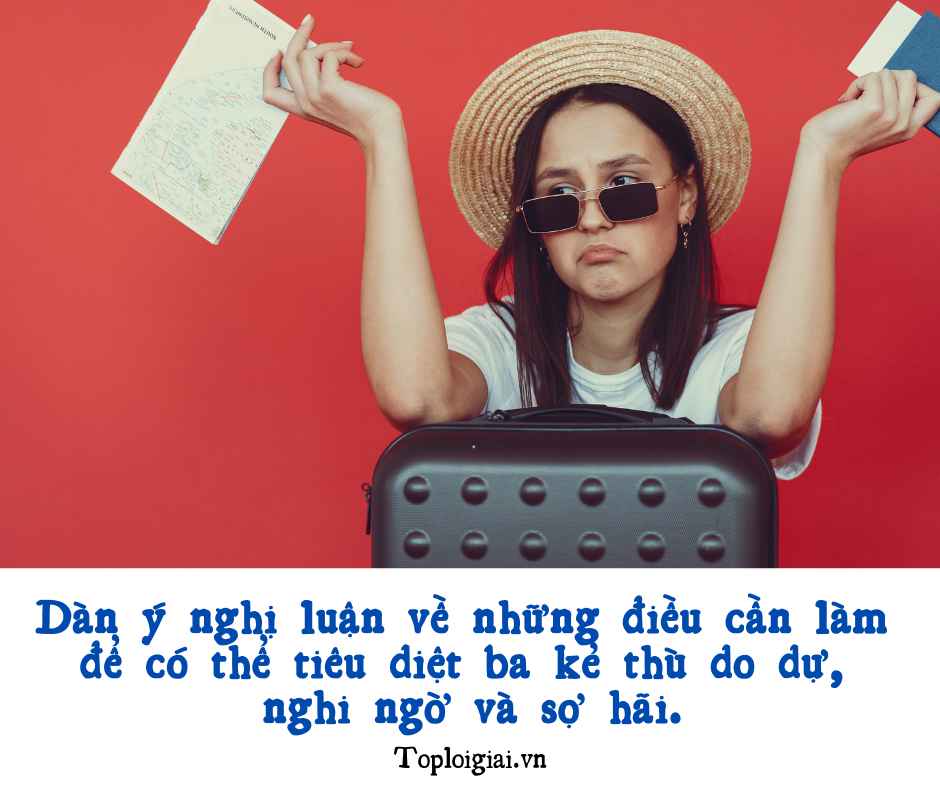 Dàn ý nghị luận về những điều cần làm để có thể tiêu diệt ba kẻ thù do dự, nghi ngờ và sợ hãi (ngắn gọn, hay nhất) (ảnh 2)