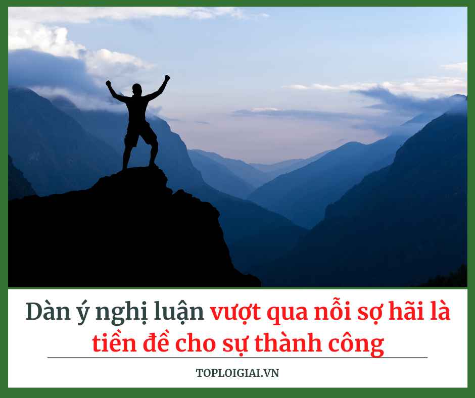 Lập dàn ý vượt qua sợ hãi là điều kiện tiên quyết để thành công (ngắn gọn, hay nhất) (ảnh 2)