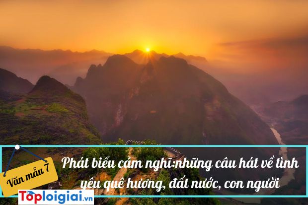 Phát biểu cảm nghĩ Những câu hát về tình yêu quê hương, đất nước, con người (ảnh 5)
