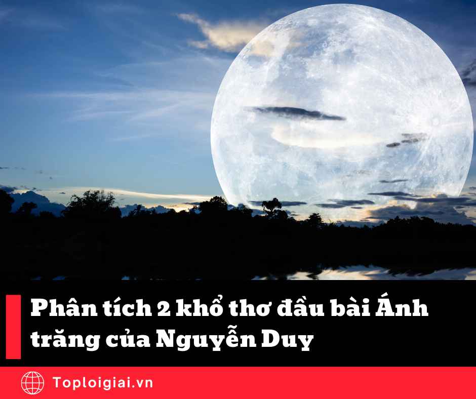 Phân tích 2 khổ thơ đầu bài Ánh trăng của Nguyễn Duy (ngắn gọn, hay nhất) (ảnh 2)