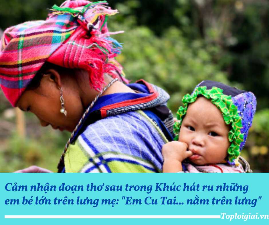 Cảm nhận đoạn thơ sau trong Khúc hát ru những em bé lớn trên lưng mẹ: Em Cu Tai... nằm trên lưng (ngắn gọn, hay nhất) (ảnh 2)