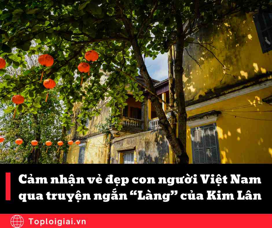 Cảm nhận vẻ đẹp con người Việt Nam qua truyện ngắn Làng của Kim Lân (ngắn gọn, hay nhất)